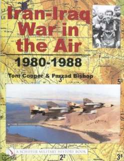   Iran Iraq War in the Air, 1980 1988 by Tom Cooper 