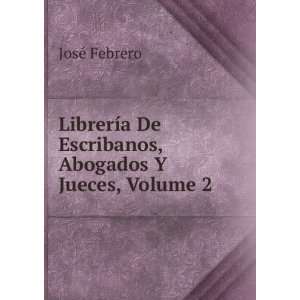  LibrerÃ­a De Escribanos, Abogados Y Jueces, Volume 2 