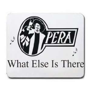  Opera What Else Is There Mousepad