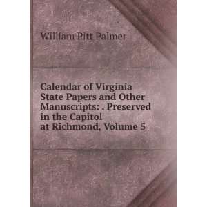   in the Capitol at Richmond, Volume 5 William Pitt Palmer Books