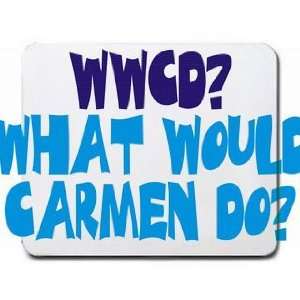  WWCD? What would Carmen do? Mousepad