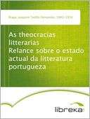As theocracias litterarias Joaquim Te?filo Fernandes Braga