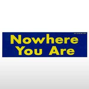  480 Nowhere You Are Bumper Sticker Toys & Games