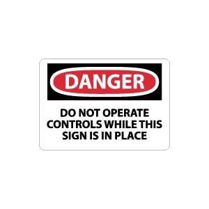  OSHA DANGER Do Not Operate Controls While This Sign Is In 