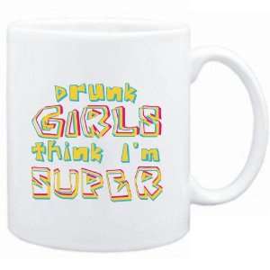  Mug White  Drunk girls think Im super  Adjetives 