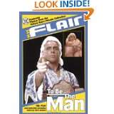 Ric Flair To Be the Man by Ric Flair and Keith Elliot Greenberg (Jul 