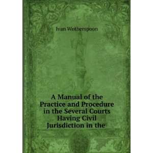   Courts Having Civil Jurisdiction in the . Ivan Wotherspoon Books