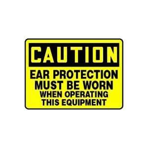 CAUTION EAR PROTECTION MUST BE WORN WHEN OPERATING THIS EQUIPMENT Sign 