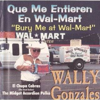 Bury Me at Wal Mart (Que Me Entieren En Wal Mart) by Wally Gonzales 