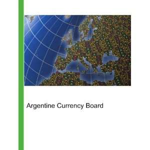  Argentine Currency Board Ronald Cohn Jesse Russell Books