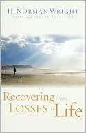 Recovering from Losses in Life H. Norman Wright