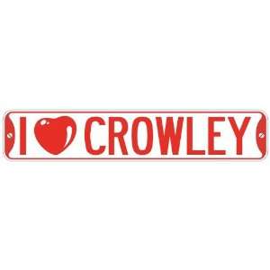   I LOVE CROWLEY  STREET SIGN