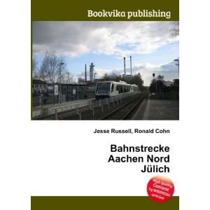  Bahnstrecke Aachen Nord JÃ¼lich Ronald Cohn Jesse 