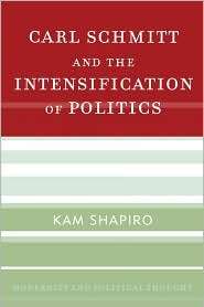 Carl Schmitt and the Intensification of Politics, (0742533425), Kam 