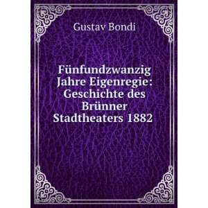   des BrÃ¼nner Stadttheaters, 1882 1907 Gustav Bondi Books