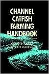 Channel Catfish Farming Handbook, (0412123312), Kluwer Academic 