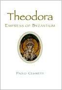   Theodora Empress of Byzantium by Paolo Cesaretti 