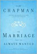   The Marriage Youve Always Wanted by Gary Chapman 