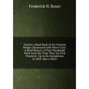   Up to Its Completion in 1859. Also a Short Frederick N. Boxer Books