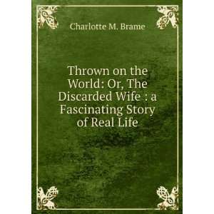   Wife  a Fascinating Story of Real Life Charlotte M. Brame Books