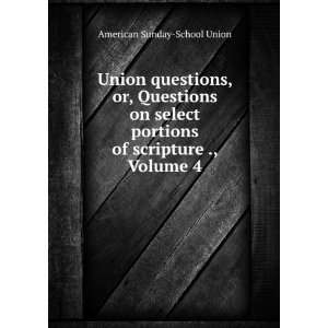  Union questions, or, Questions on select portions of scripture 