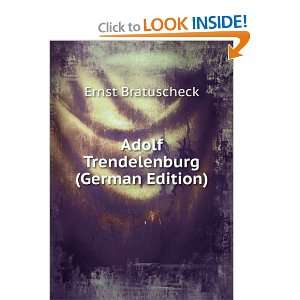    Adolf Trendelenburg (German Edition) Ernst Bratuscheck Books