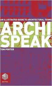 Archispeak An Illustrated Guide to Architectural Design Terms 