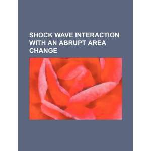  Shock wave interaction with an abrupt area change 