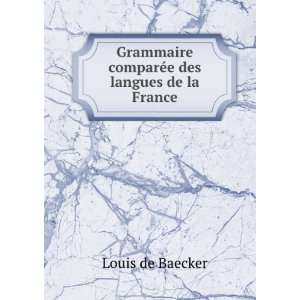   la France Flamand, allemand, celto breton . Louis de Baecker Books