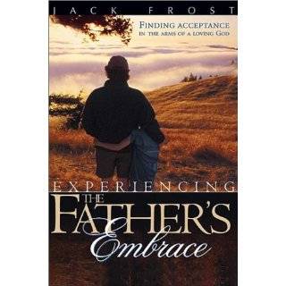 Experiencing the Fathers Embrace Finding Acceptance in the Arms of a 