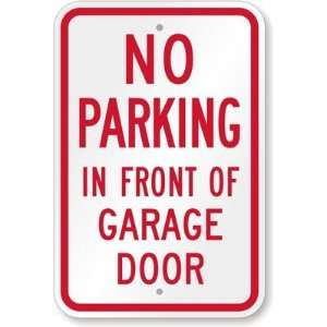  No Parking   In Front Of Garage Door Aluminum Sign, 18 x 