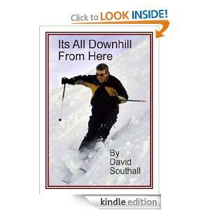 Its All Downhill From Here David Southall  Kindle Store