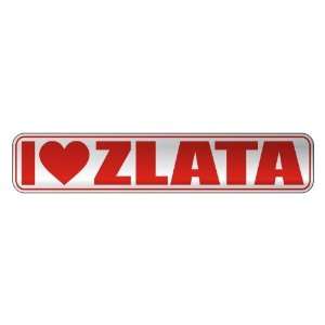   I LOVE ZLATA  STREET SIGN NAME