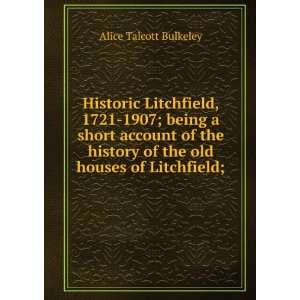   of the old houses of Litchfield; Alice Talcott Bulkeley Books