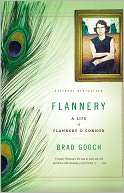   Flannery A Life of Flannery OConnor by Brad Gooch 
