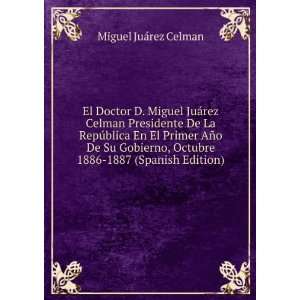   , Octubre 1886 1887 (Spanish Edition) Miguel JuÃ¡rez Celman Books
