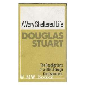   Very Sheltered Life / Douglas Stuart Douglas (1918 ) Stuart Books