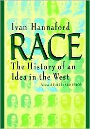 Race The History of an Idea in the West, (0801852234), Ivan Hannaford 