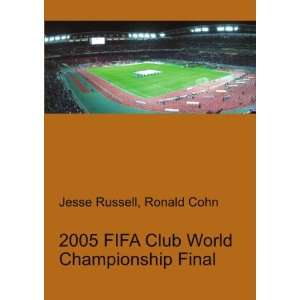  2005 FIFA Club World Championship Final Ronald Cohn Jesse 