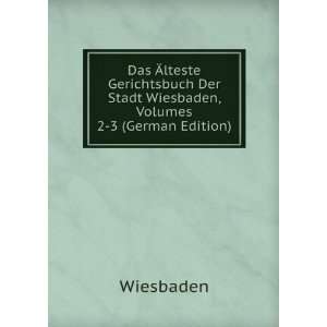   Der Stadt Wiesbaden, Volumes 2 3 (German Edition) Wiesbaden Books