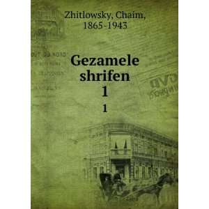  Gezamele shrifen. 1 Chaim, 1865 1943 Zhitlowsky Books