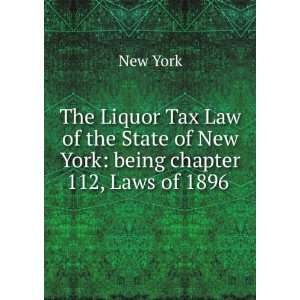 The Liquor Tax Law of the State of New York being chapter 112, Laws 