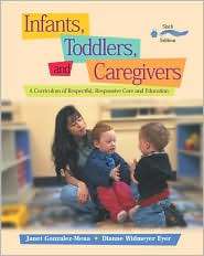 Infants, Toddlers, and Caregivers A Curriculum of Respectful 