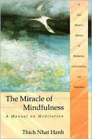 The Miracle of Mindfulness A Manual on Meditation, (0807012017 