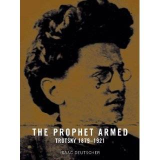 The Prophet Armed Trotsky 1879 1921 (Vol. 1 of 3) by Isaac Deutscher 