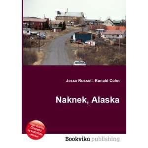  Naknek, Alaska Ronald Cohn Jesse Russell Books
