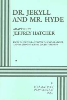   Dr. Jekyll and Mr. Hyde by Jeffrey Hatcher 