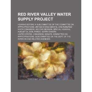 Red River Valley water supply project hearing before a Subcommittee 
