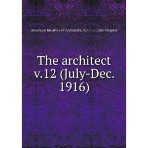 The architect. v.12 (July Dec. 1916) American Institute of Architects 