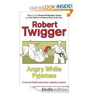Angry White Pyjamas Robert Twigger  Kindle Store